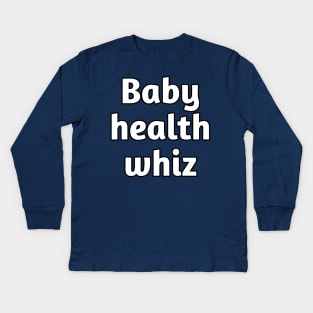 Baby health whiz pediatrician Kids Long Sleeve T-Shirt